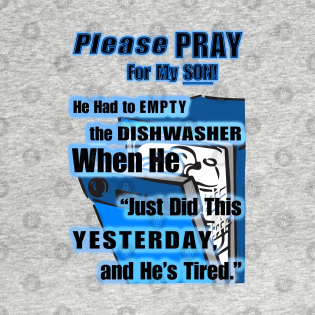 Pray for my Son! by TrashCanTees